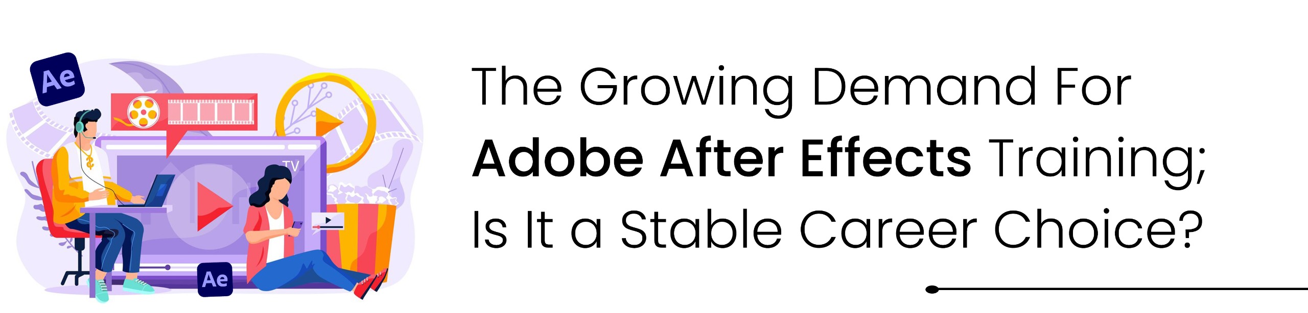 The Growing Demand For Adobe After Effects Training; Is It a Stable Career Choice?