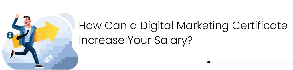 How Can a Digital Marketing Certificate Increase Your Salary?