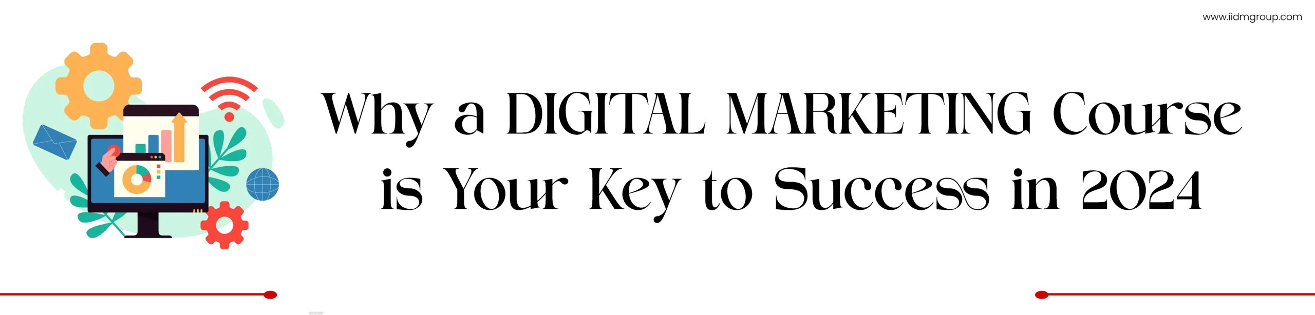 Why a Digital Marketing Course is Your Key to Success in 2024