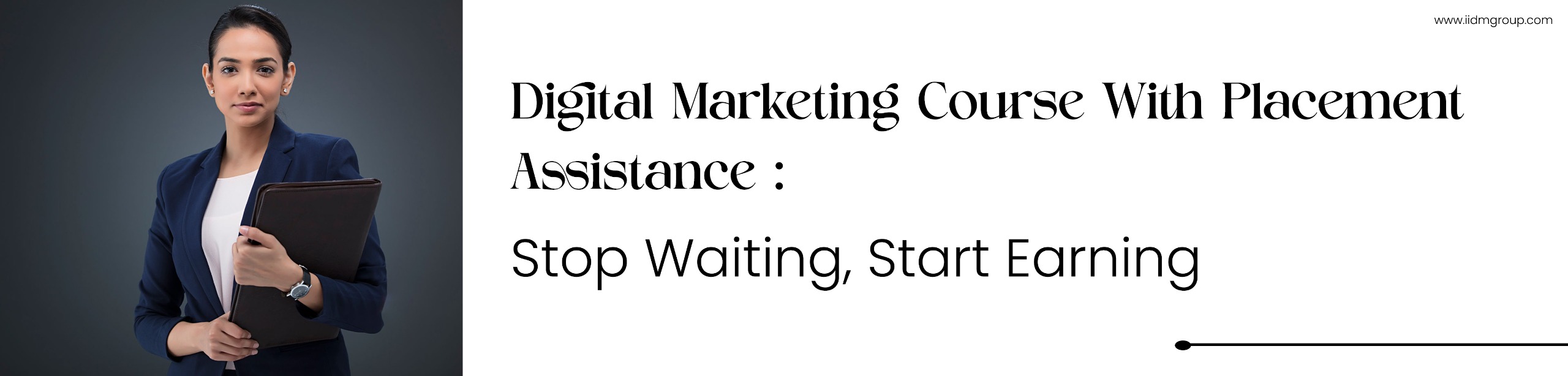 Digital Marketing Course with Placement Assistance : Stop waiting, Start Earning