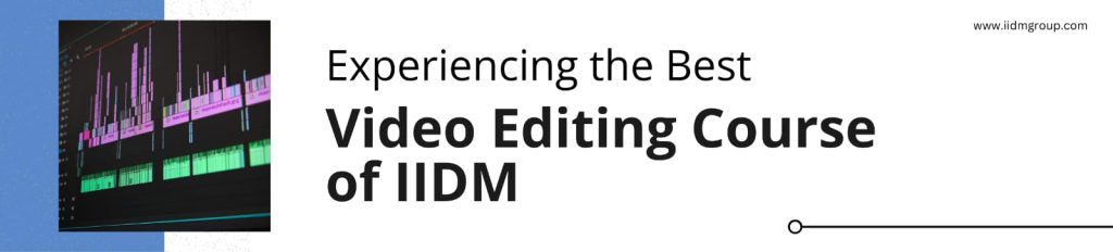 Best Video Editing Course of IIDM