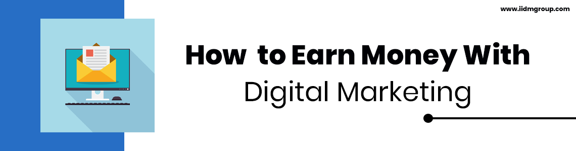 How to earn money from Digital Marketing ?