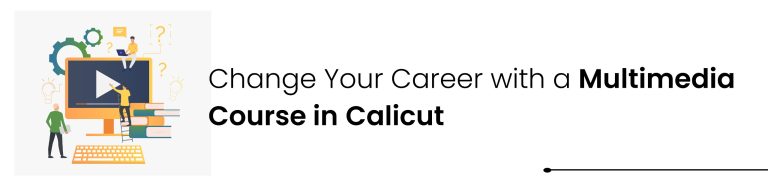 Join multimedia courses in Calicut for hands-on training in design, animation, web development, and video production. Build your creative career with expert guidance.